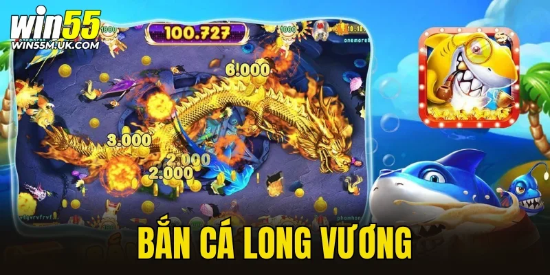 Bắn Cá Long Vương