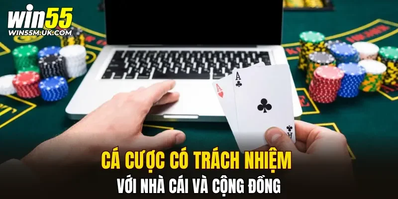 Cá cược có trách nhiệm với nhà cái và cộng đồng
